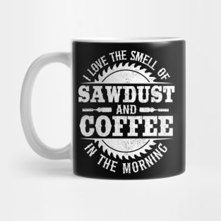 I Love Sawdust & Coffee Woodworking Carpenter Gift Mug
